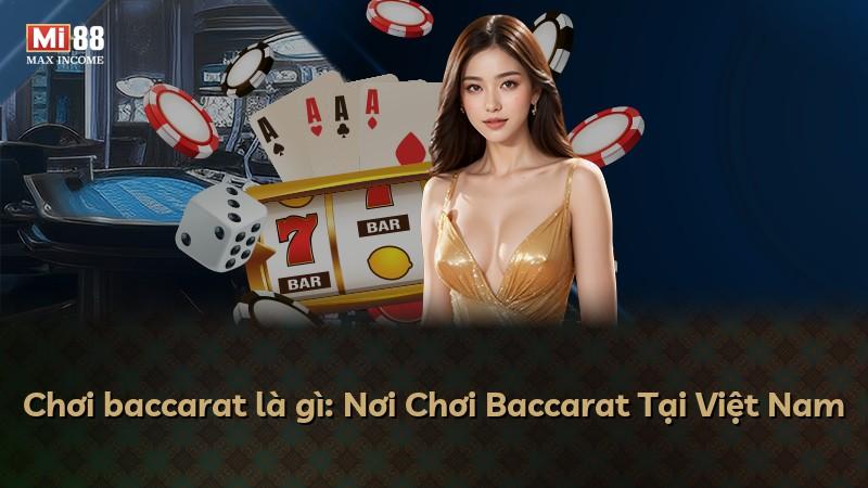 Chơi baccarat là gì: Nơi Chơi Baccarat Tại Việt Nam