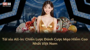 Tài xỉu All-in: Chiến Lược Đánh Cược Mạo Hiểm Cao Nhất Việt Nam